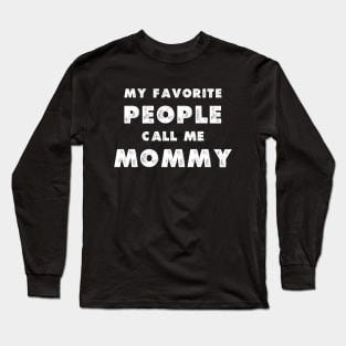 My Favorite People Call Me Mommy Long Sleeve T-Shirt